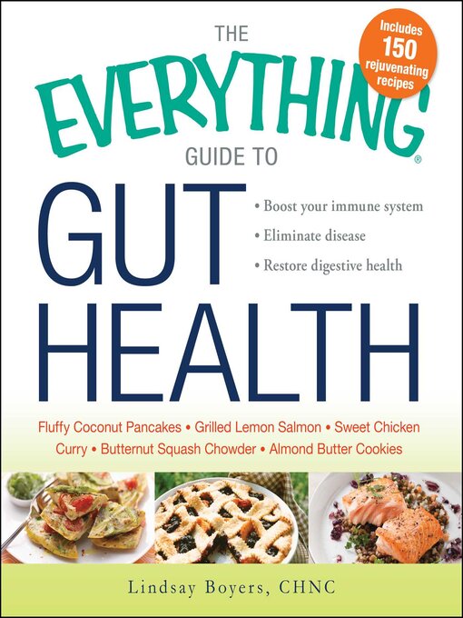 The Everything Guide to Gut Health Boost Your Immune System, Eliminate Disease, and Restore Digestive Health